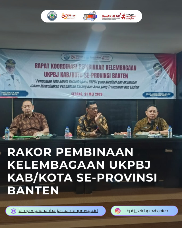 Biro Pengadaan Barang dan Jasa Setda Provinsi Banten melaksanakan Rapat Koordinasi (Rakor) Pembinaan Kelembagaan UKPBJ Kabupaten/Kota se-Provinsi Banten